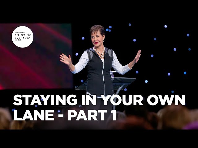 Staying in Your Own Lane - Pt 1 | Enjoying Everyday Life | Joyce Meyer class=