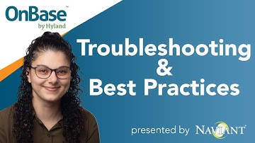(2021) OnBase Troubleshooting & Best Practices