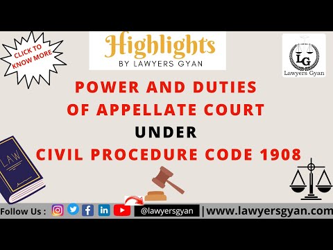 POWERS AND DUTIES OF APPELLATE COURT UNDER CIVIL PROCEDURE CODE, 1908