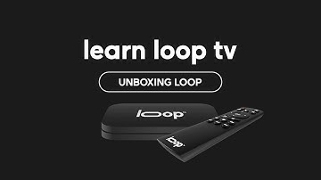 Unboxing Loop - Learn Loop TV