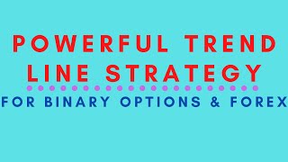 Powerful Trend Line Strategy for Binary Options and Forex