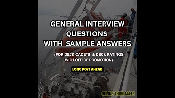 GENERAL INTERVIEW QUESTIONS (FOR DECK CADETS & DECK RATINGS WITH OFFICE PROMTION)