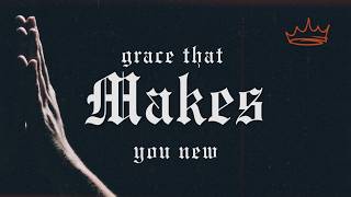 Grace That Makes You New