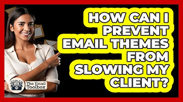 How Can I Prevent Email Themes From Slowing My Client? - TheEmailToolbox.com