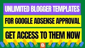 How to get Unlimited Free Blogger Templates for AdSense Approval