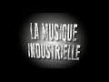 Musique industrielle  tout est bon dans le son 4 reup