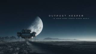 Outpost Hesper: Ambient Deep Space Sleep Music