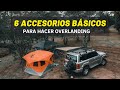 Los 6 accesorios más efectivos que he agregado a mi vehículo para Overlanding