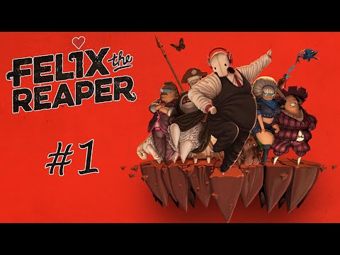 Felix The Reaper - #Прохождение 1