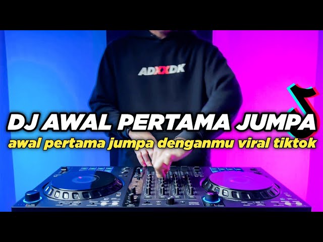 DJ AWAL PERTAMA JUMPA DENGANMU TIKTOK SIK ASIK REMIX FULL BASS class=