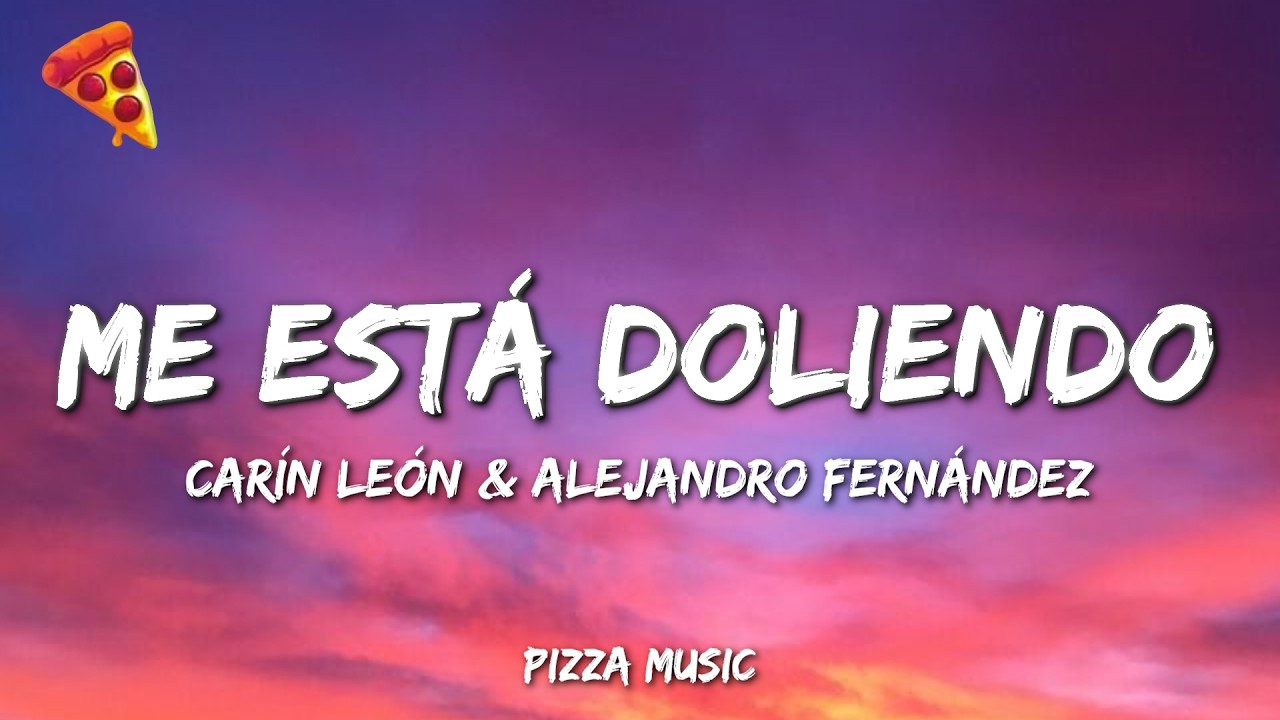 Carín León & Alejandro Fernández - Me Está Doliendo  (Lyrics)