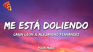Carín León & Alejandro Fernández - Me Está Doliendo  (Lyrics)