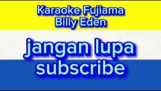 Fujiama - Billy Eden (Karaoke)