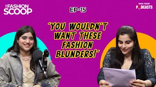 You Wouldn't Want These Fashion Blunders! | The Fashion Scoop, Ep 15