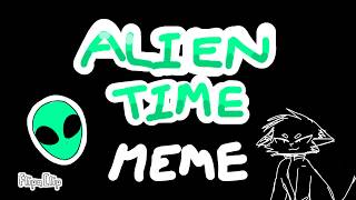 Alien time [MEME] FlipaClip [OLD]