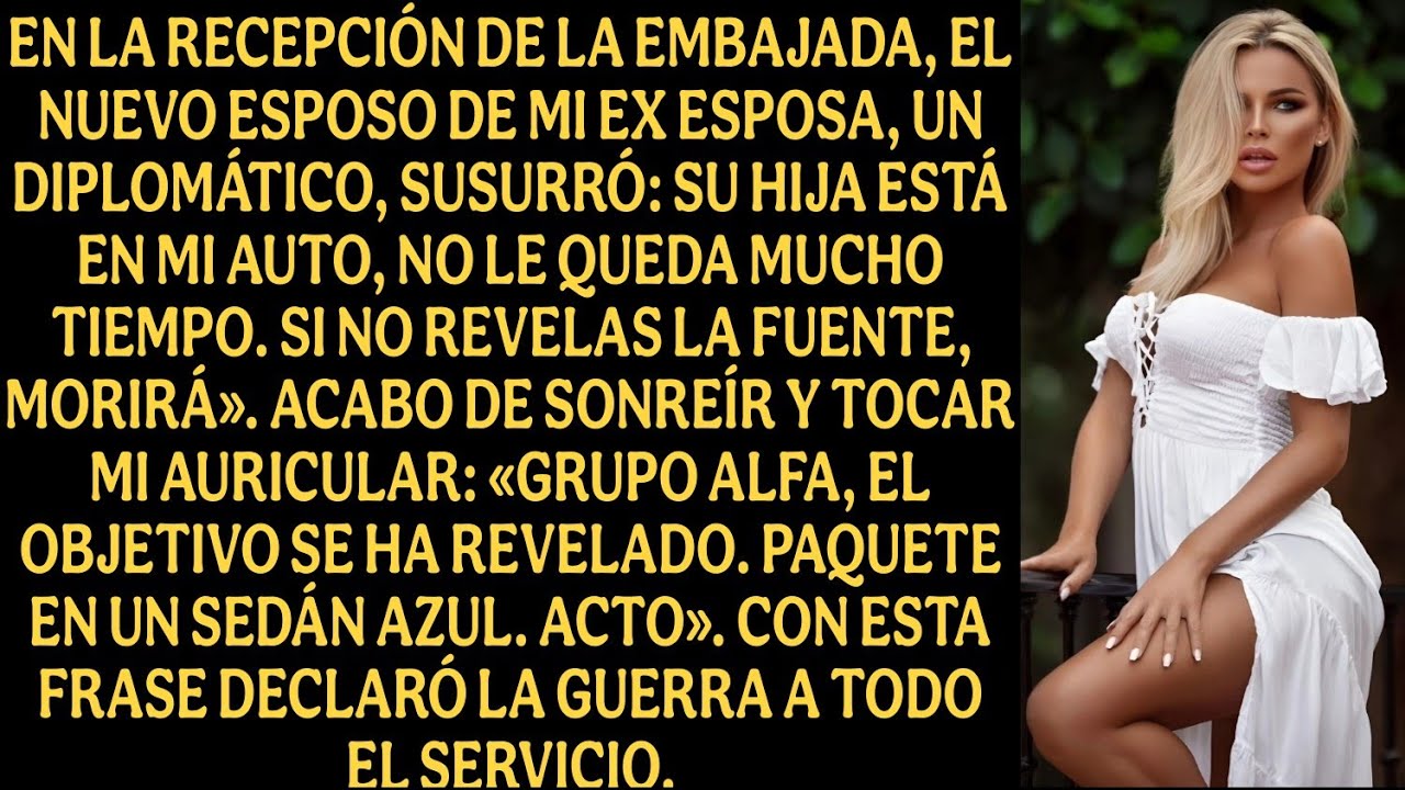 En la recepción de la embajada, el nuevo esposo de mi ex esposa, un diplomático, susurró...