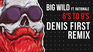 Big Wild Feat. Rationale - 6'S To 9'S (Denis First Remix)