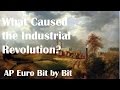 What Caused the Industrial Revolution? AP Euro Bit by Bit #28