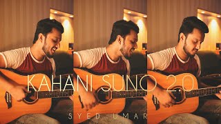 Kahani Suno 2.0 - Kaifi Khalil | Unplugged | Syed Umar