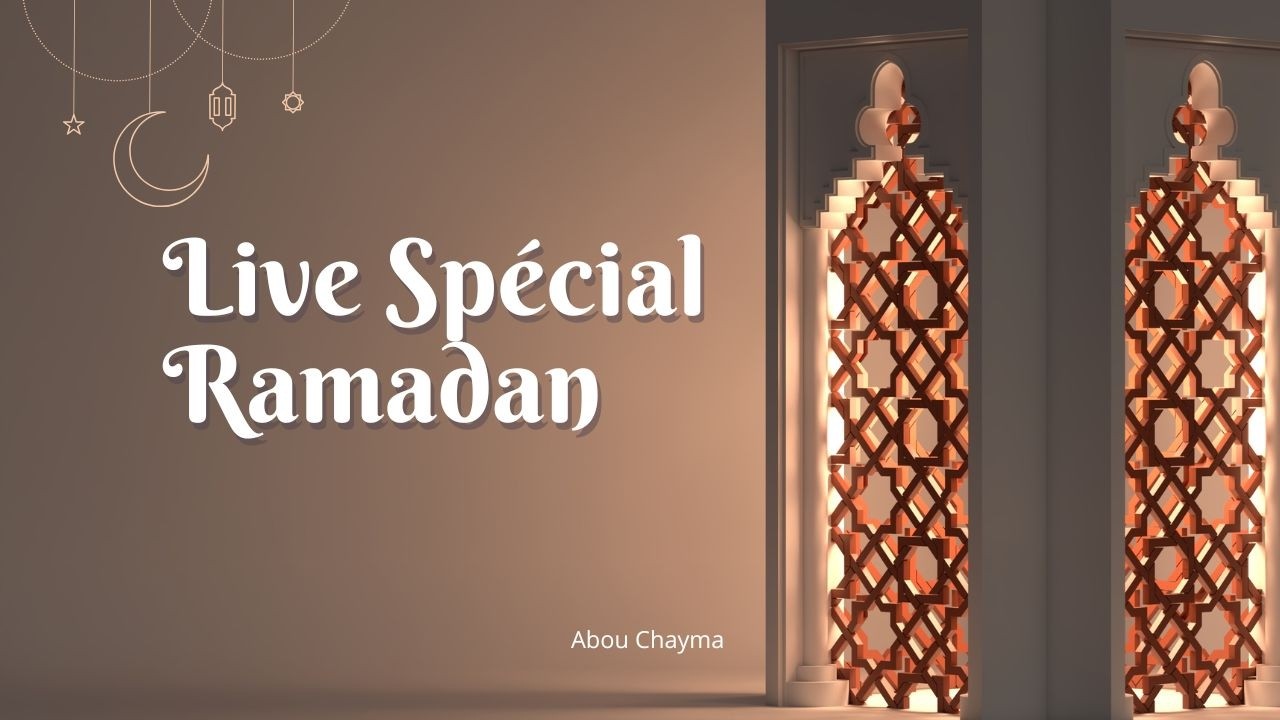 Special Ramadan Live FR ÉPISODE 4 - Sujet: les ambiguïtés autours de Ramadan
