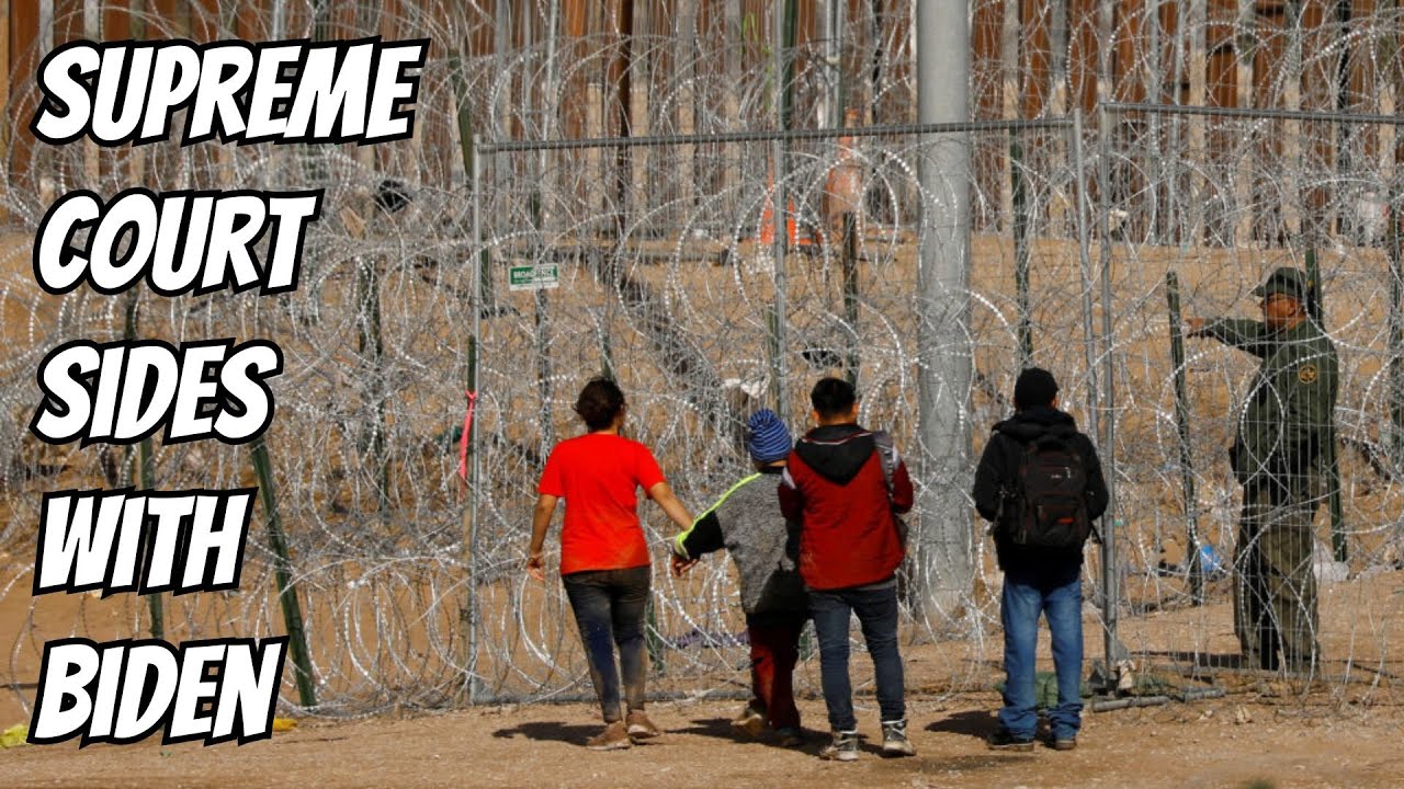 Supreme Court Sides with Biden on the Border - YouTube
