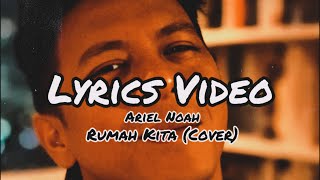 Vignette de la vidéo "ARIEL NOAH - RUMAH KITA (Lyrics Video)"