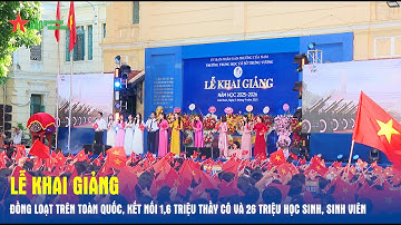 Lễ khai giảng đồng loạt trên toàn quốc, kết nối 1,6 triệu thầy cô và 26 triệu học sinh, sinh viên