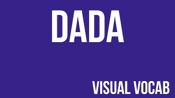 Dada defined - From Goodbye-Art Academy