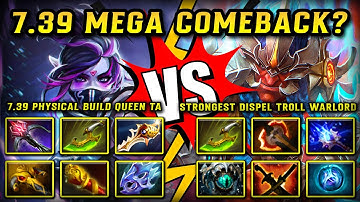 7.39 MEGACREEP COMEBACK? | Physical Build Queen Templar Assassin Vs. Strongest Dispel Troll Warlord