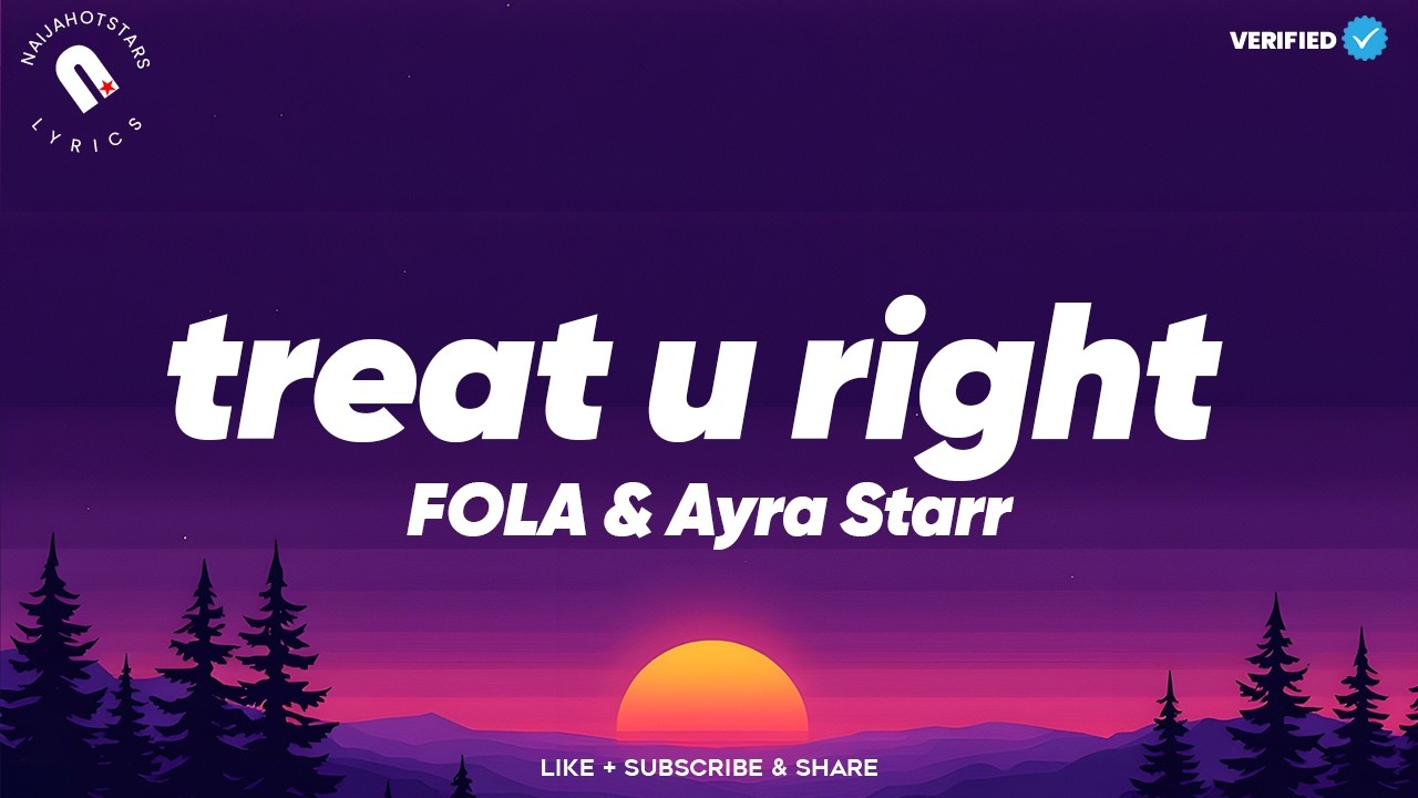 FOLA & Ayra Starr - Treat U right Lyrics | (Official Video)