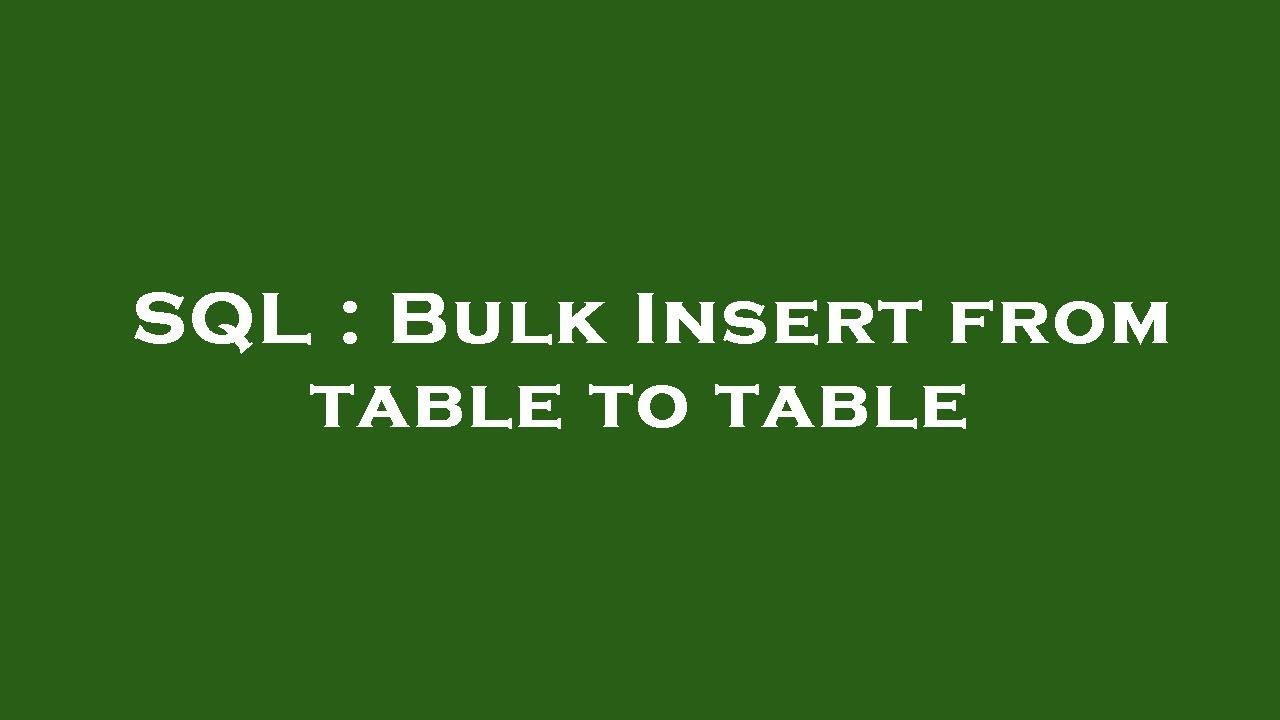 SQL : Bulk Insert from table to table - YouTube
