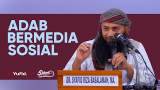 Adab Bermedia Sosial - Ustadz Syafiq Riza Basalamah, M.A. - 5 Menit yang Menginspirasi