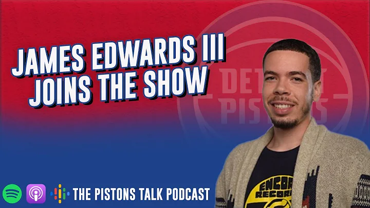 James Edwards III Joins The Pistons Talk Podcast E...