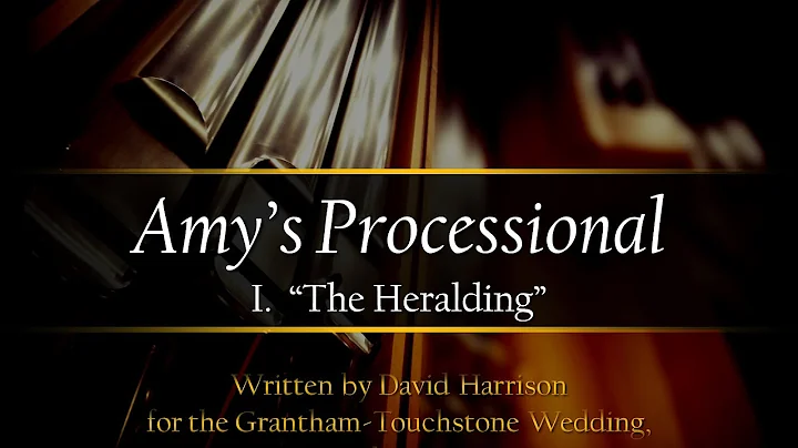 "Amy's Processional"  Part I:  "The Heralding"