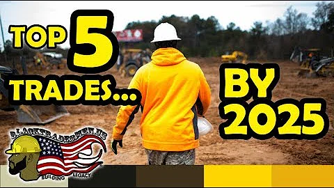 TOP 5 Construction Trades in the United States by 2025