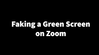 Faking A Zoom Green Screen