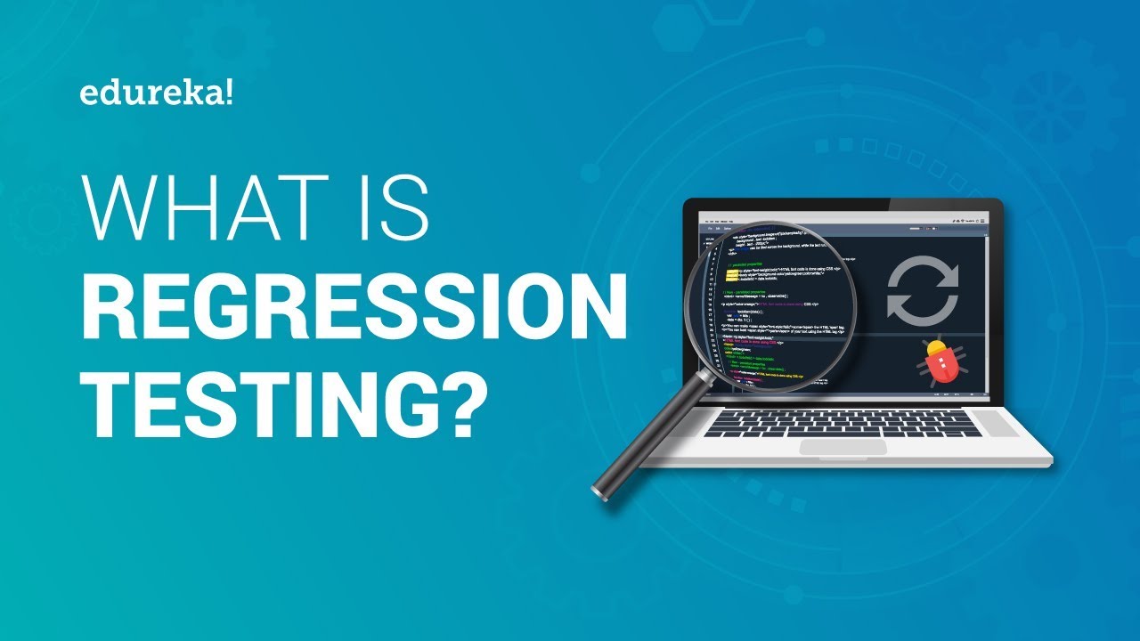 What is Regression Testing? | Regression Testing in Software Testing |  Edureka