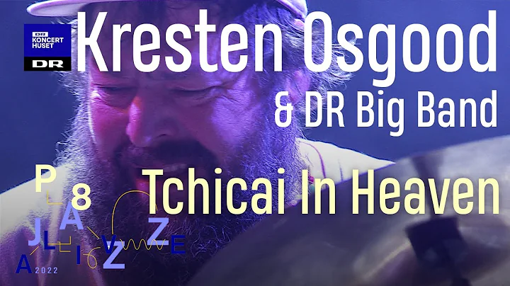 Tchicai In Heaven // Kresten Osgood & DR Big Band ...