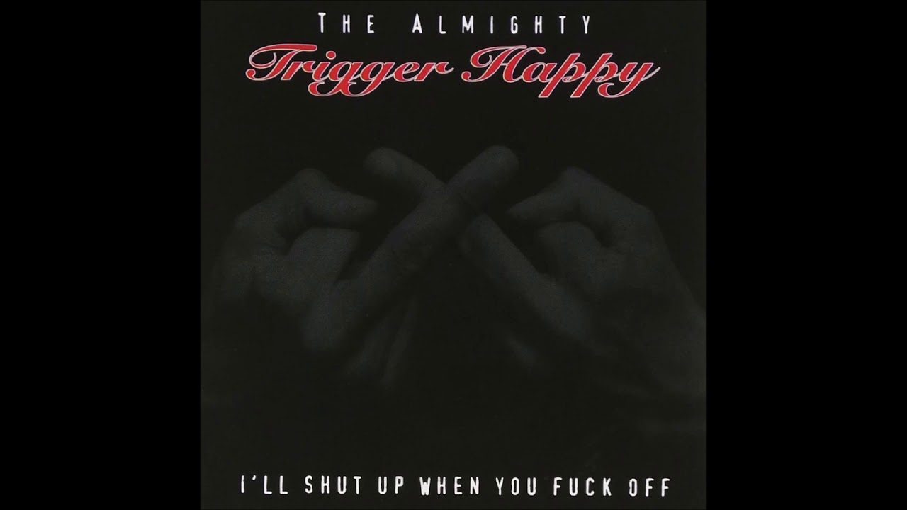 Watch The Almighty Trigger Happy - Shit For Dessert on YouTube Watch The Almighty Trigger Happy - Shit For Dessert on YouTube