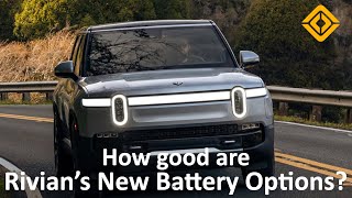 Career Overview How good are Rivian’s NEW Battery Options?