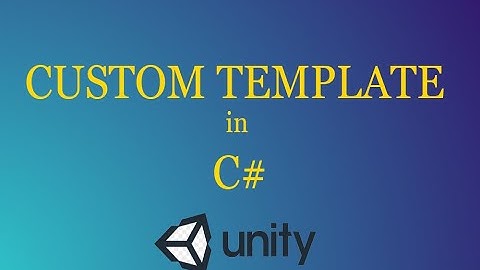 How to Create Custom Script Template in Unity 3D 2020