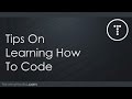 Tips On Learning How To Code