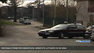 PROFANAVA TOMBE PER RUBARE RAME: ARRESTATO LATITANTE | 15/03/2022
