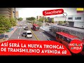 Así será la Nueva Troncal de Transmilenio Avenida 68 en Bogotá 🇨🇴 - Troncal TM🚌 Alimentadora Metro