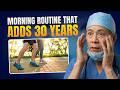 You Could Add 30 Years After 65 | Start Doing This Every Morning