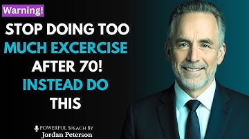 Stop Exercising So Much After 70! Do These 3 Things Instead | Powerful Speech BY Jordan Peterson