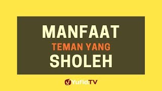 Manfaat Teman yang Sholeh - Poster Dakwah Yufid TV