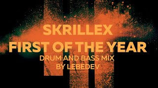 First of the Year by Skrillex (Lebedev DNB Mix)