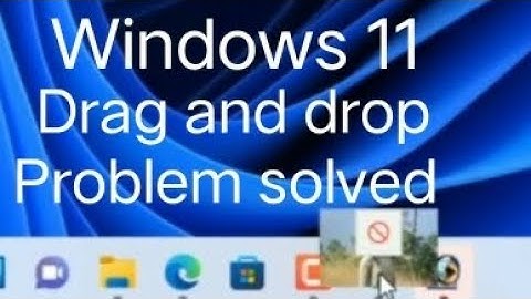 Windows 11 drag and drop problem solved | fix problems windows 11 drag and drop