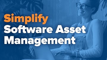 Simplify Your Software Asset Management